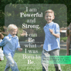 graphic, "I am powerful and strong. I can be what I was born to be."