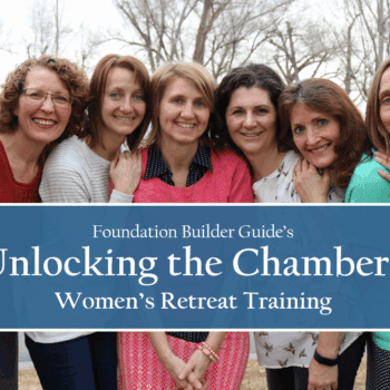 group of women with graphic: Foundation Builder Guide's Unlocking the Chambers Women's Retreat Training